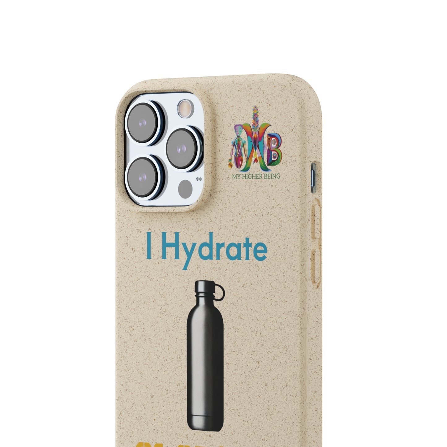 'I Hydrate 91 OZ/DAY'_Plastic Free Biodegradable Phone Case (MHB Edition) - My Higher Being