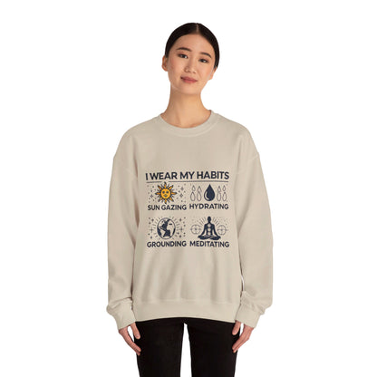 I Wear My Habits Sweatshirt - My Higher Being