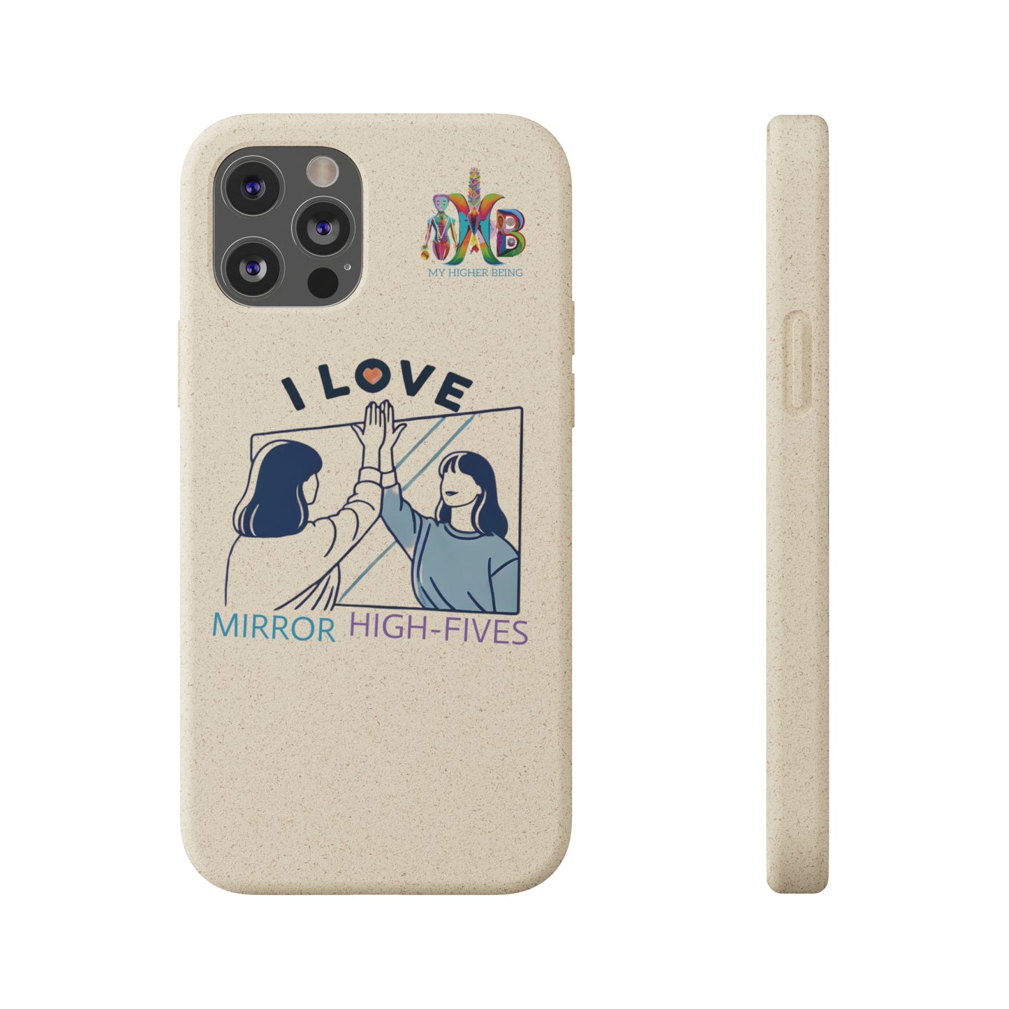 'I Love Mirror High - Fives'_Plastic Free Biodegradable Phone Case (MHB Edition) - My Higher Being