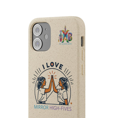 I Love Mirror High-Fives — Plastic Free Biodegradable Phone Case — MHB Edition
