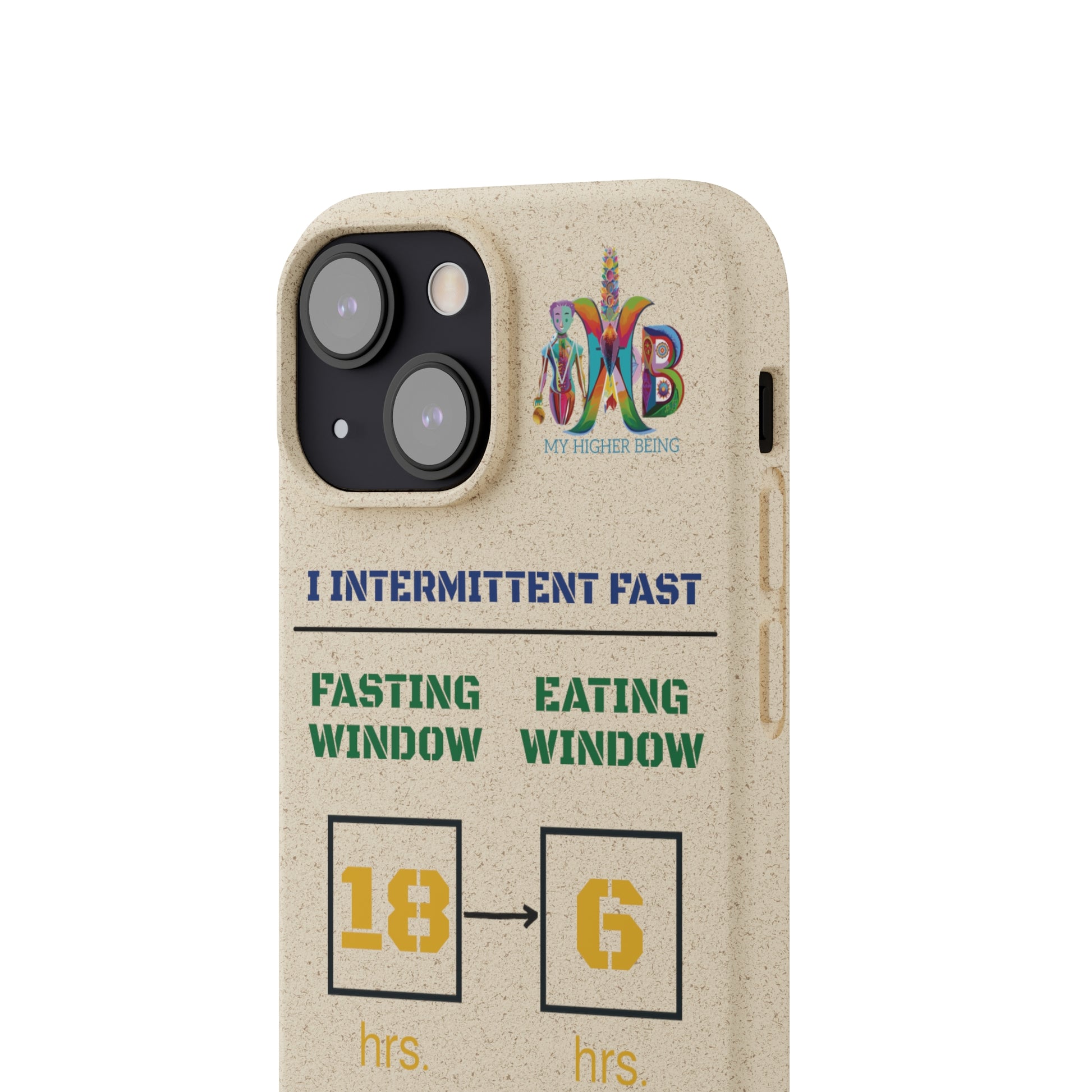 'I Intermittent Fast_18 - 6'_Plastic Free Biodegradable Phone Case (MHB Edition) - My Higher Being