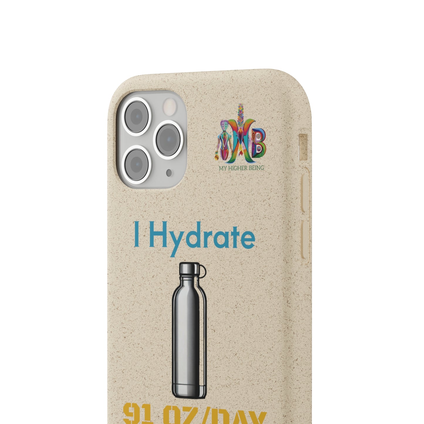 'I Hydrate 91 OZ/DAY'_Plastic Free Biodegradable Phone Case (MHB Edition) - My Higher Being