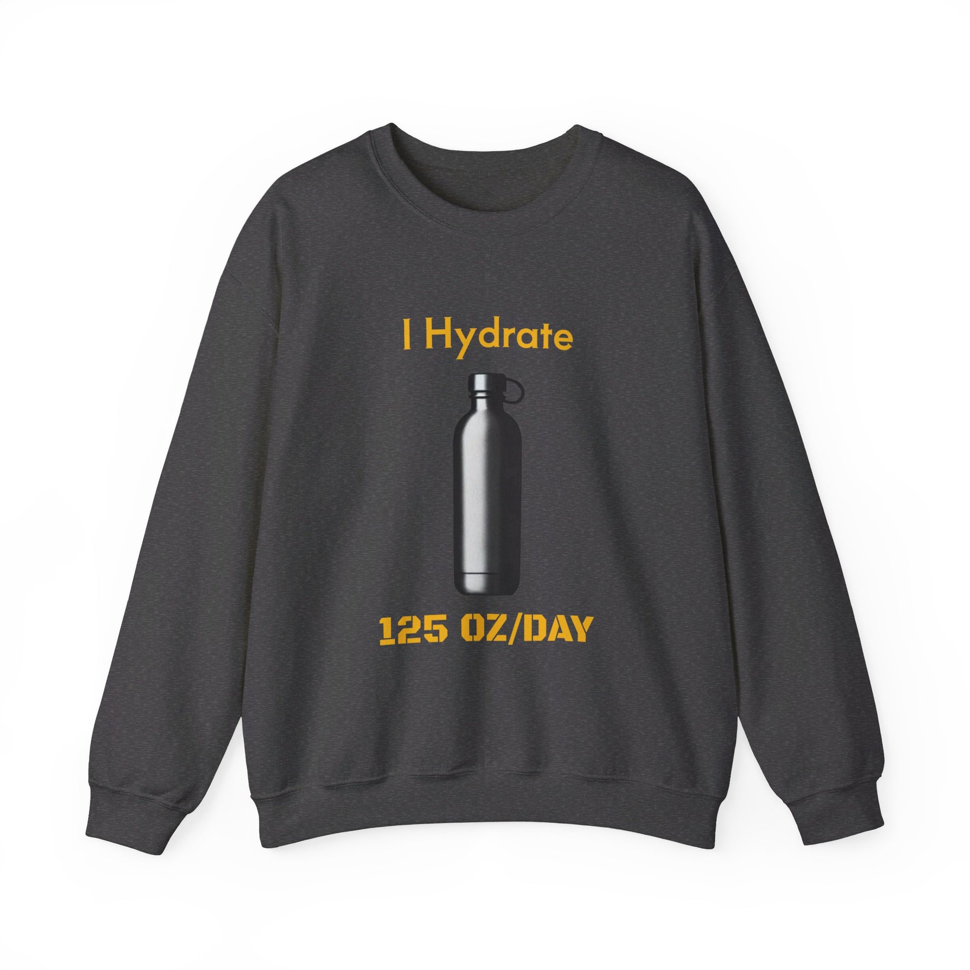 I Hydrate Man's Sweatshirt_125 oz/day - My Higher Being