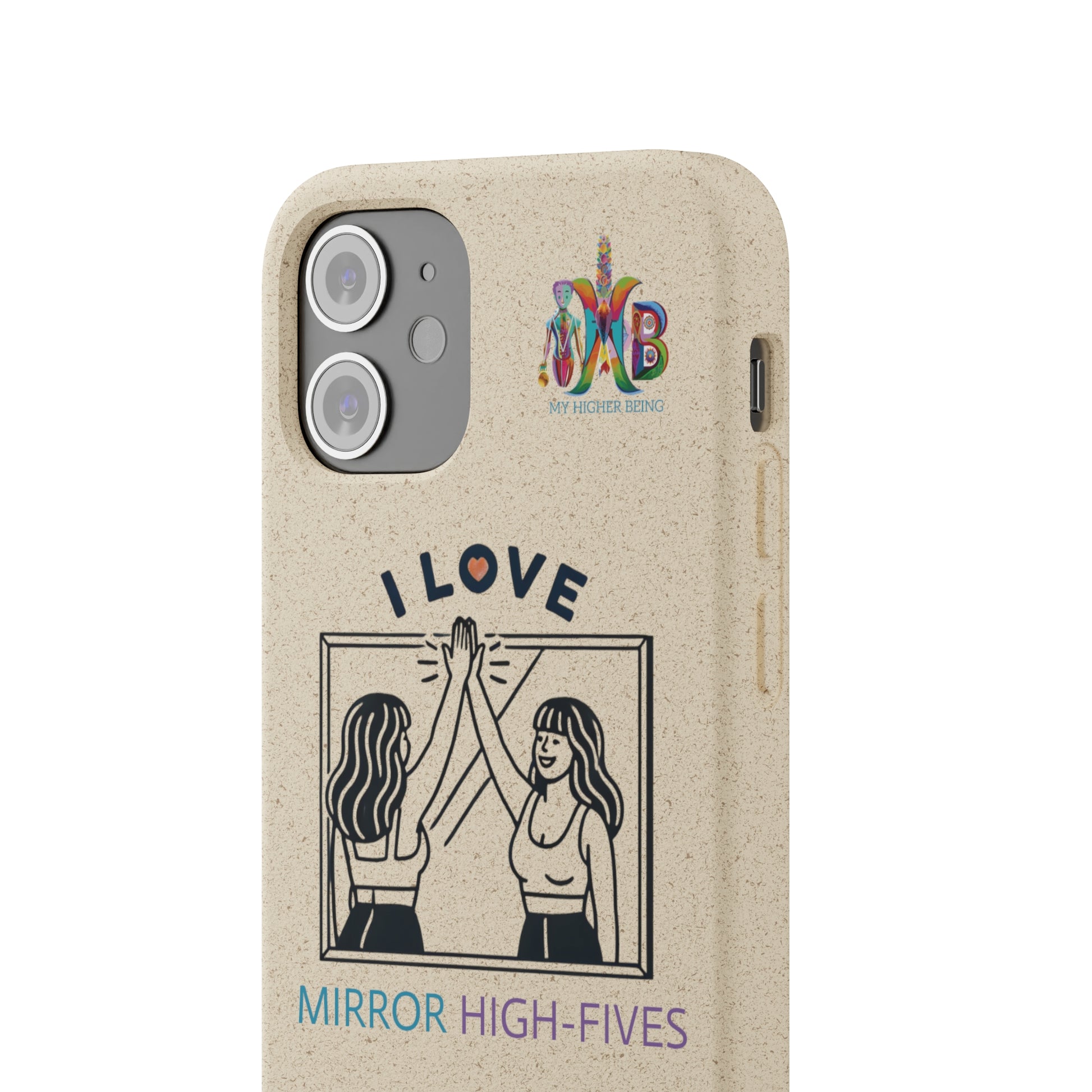 'I Love Mirror High - Fives'_Plastic Free Biodegradable Phone Case (MHB Edition) - My Higher Being