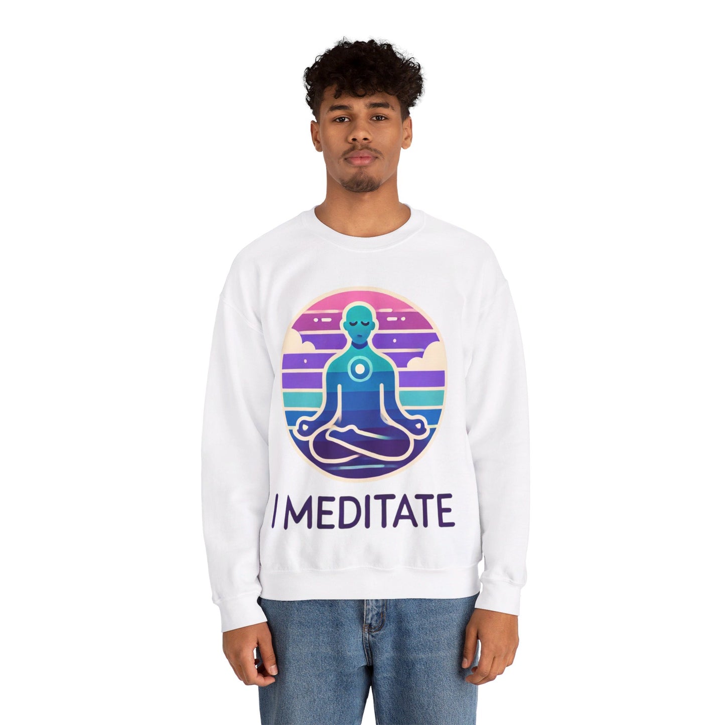 I Meditate Man's Sweatshirt - My Higher Being