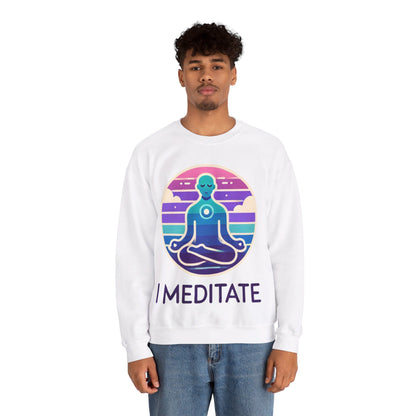 I Meditate Man's Sweatshirt - My Higher Being