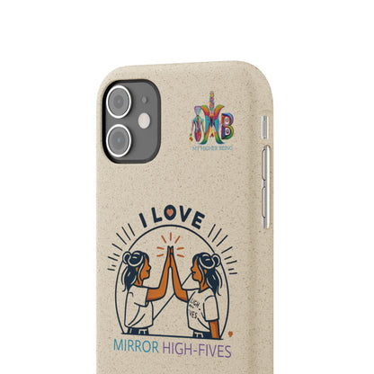 I Love Mirror High-Fives — Plastic Free Biodegradable Phone Case — MHB Edition