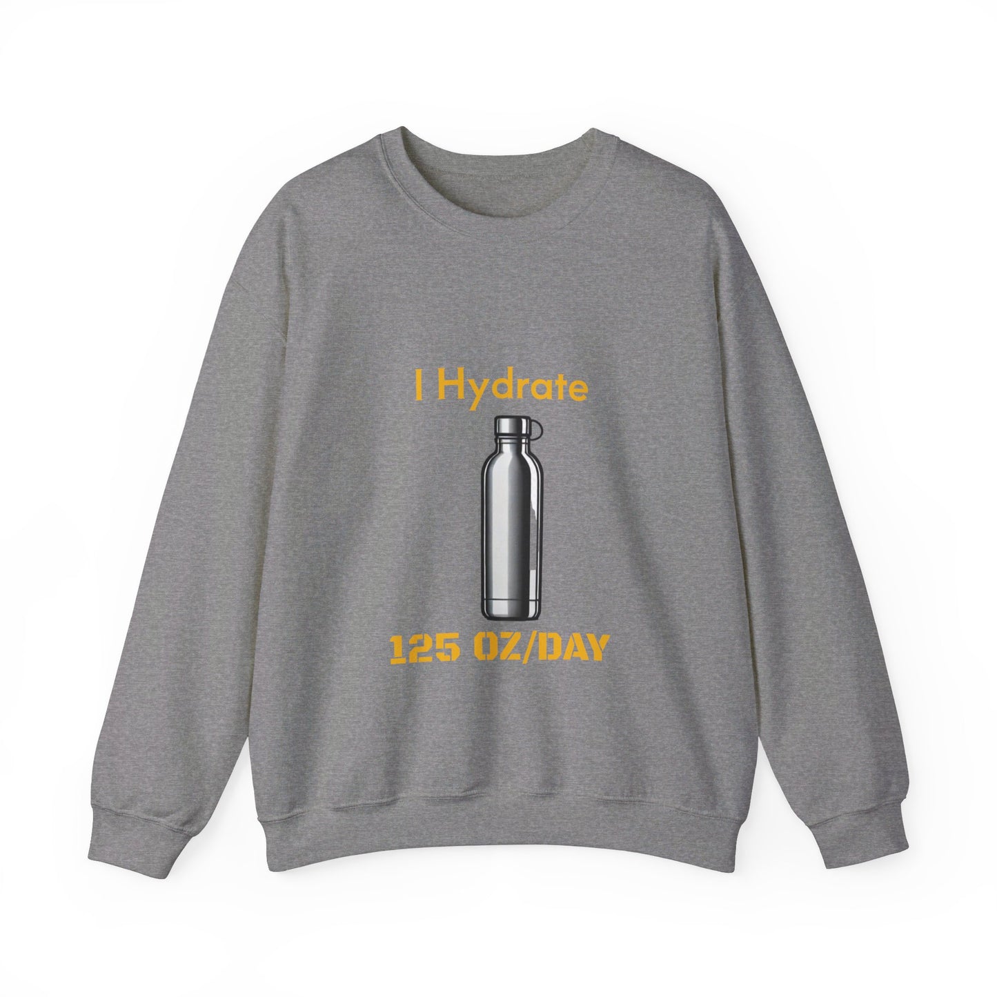 I Hydrate Man's Sweatshirt_125 oz/day - My Higher Being