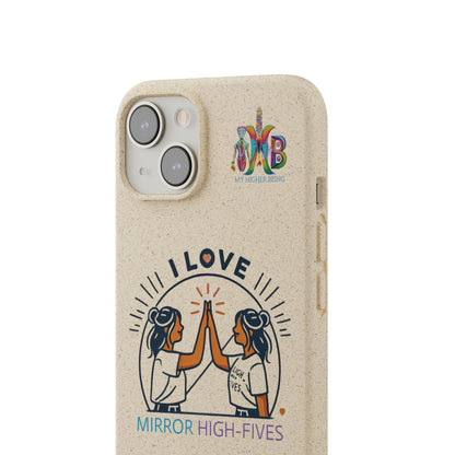 I Love Mirror High-Fives — Plastic Free Biodegradable Phone Case — MHB Edition