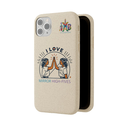 I Love Mirror High-Fives — Plastic Free Biodegradable Phone Case — MHB Edition