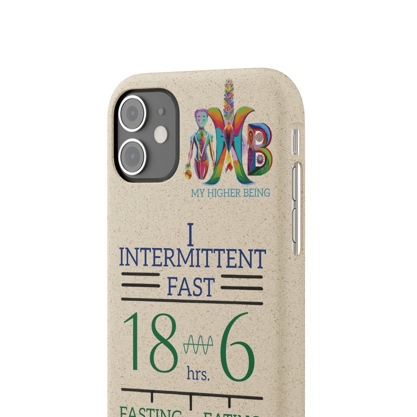 'I Intermittent Fast_18 - 6'_Plastic Free Biodegradable Phone Case (MHB Edition) - My Higher Being