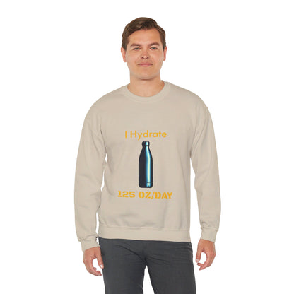 I Hydrate Man's Sweatshirt_125 oz/day - My Higher Being