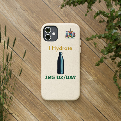 'I Hydrate 125 OZ/DAY'_Plastic Free Biodegradable Phone Case (MHB Edition) - My Higher Being