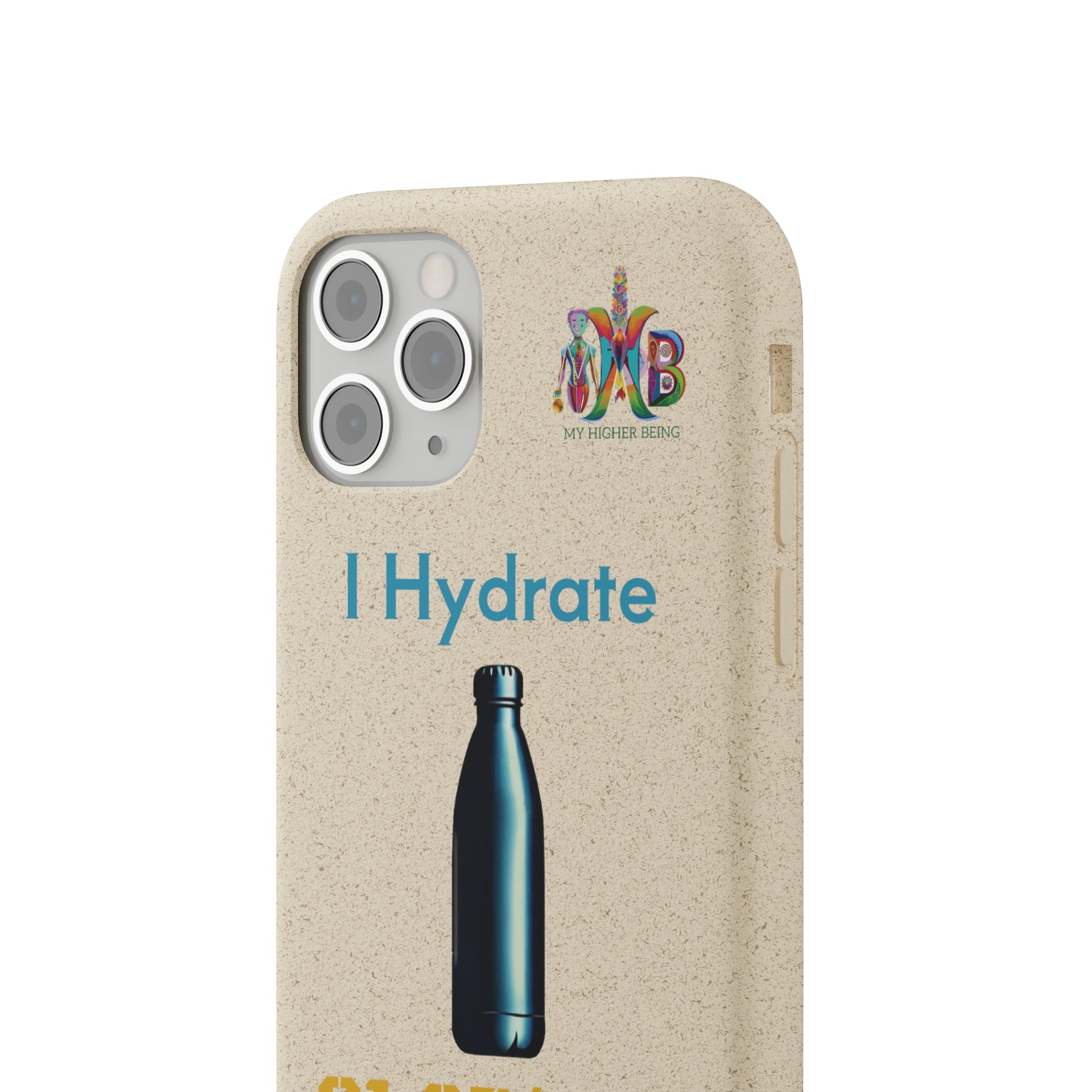 'I Hydrate 91 OZ/DAY'_Plastic Free Biodegradable Phone Case (MHB Edition) - My Higher Being