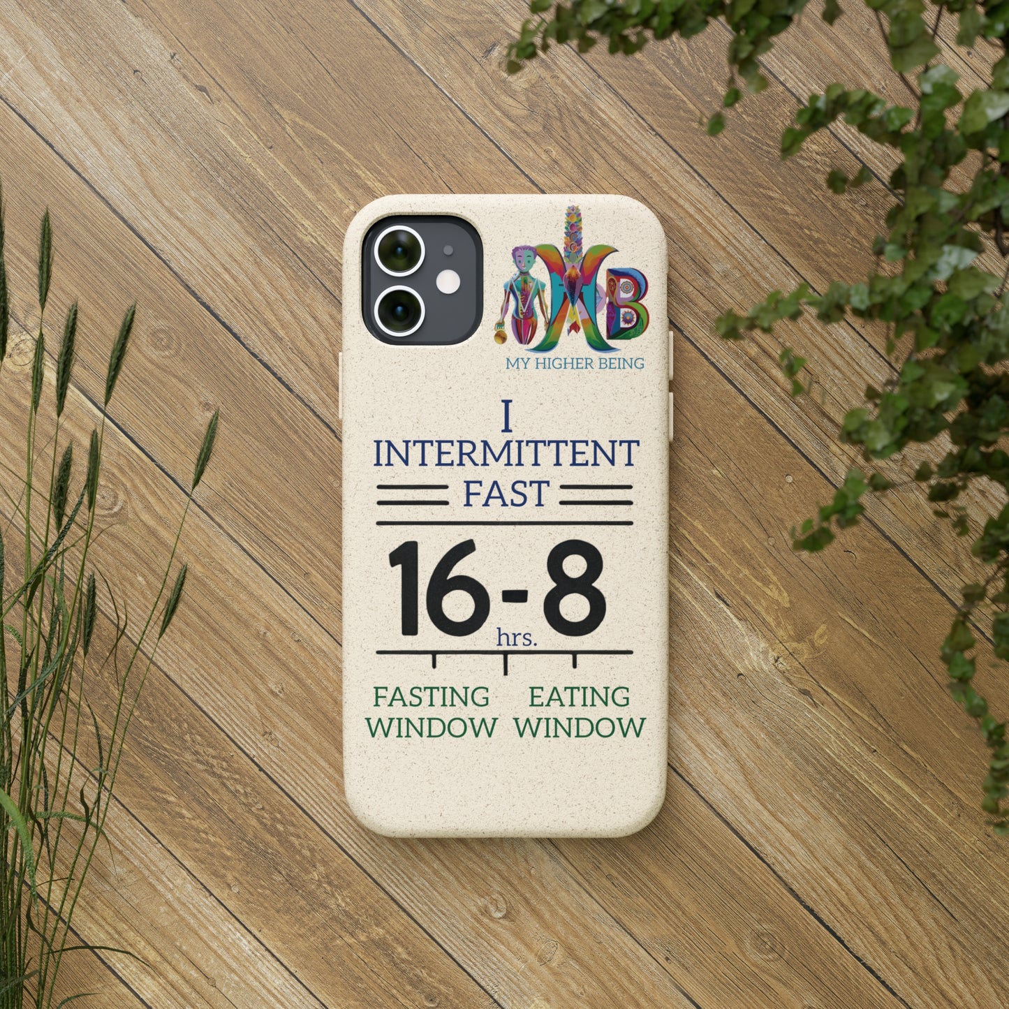 'I Intermittent Fast_16 - 8'_Plastic Free Biodegradable Phone Case (MHB Edition) - My Higher Being