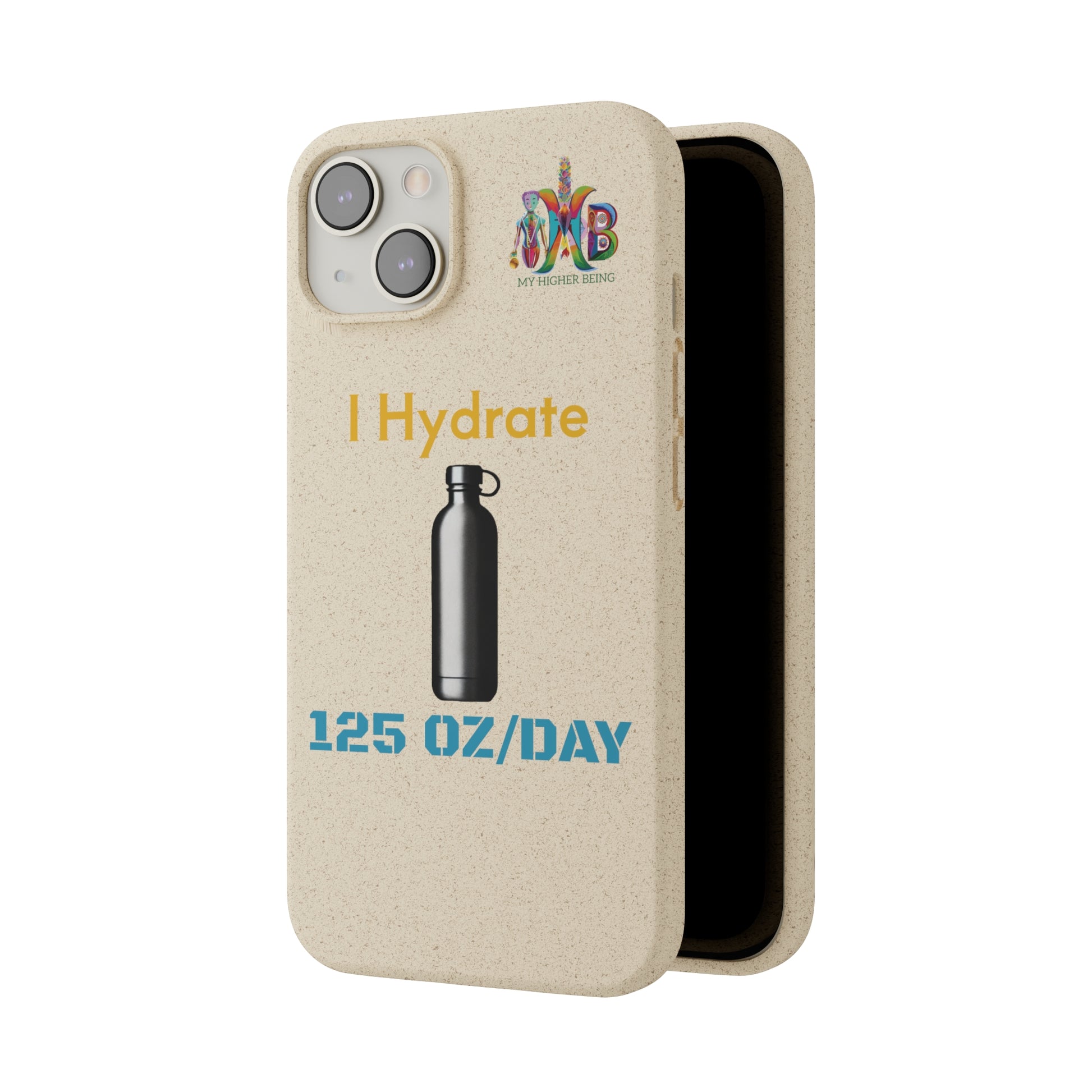'I Hydrate 125 OZ/DAY'_Plastic Free Biodegradable Phone Case (MHB Edition) - My Higher Being