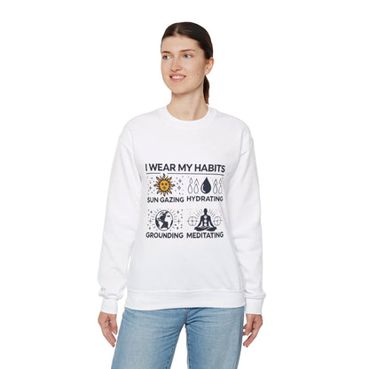 I Wear My Habits Sweatshirt - My Higher Being