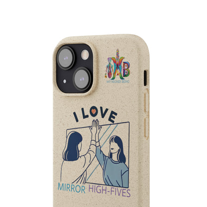 'I Love Mirror High - Fives'_Plastic Free Biodegradable Phone Case (MHB Edition) - My Higher Being