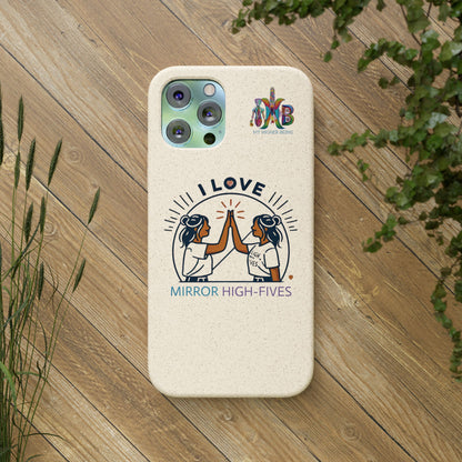 I Love Mirror High-Fives — Plastic Free Biodegradable Phone Case — MHB Edition