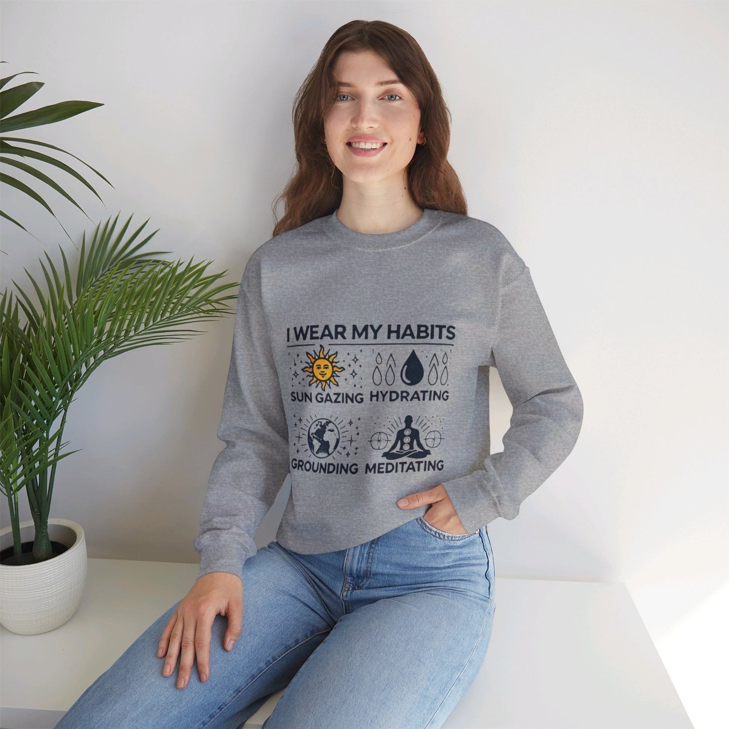 I Wear My Habits Sweatshirt - My Higher Being