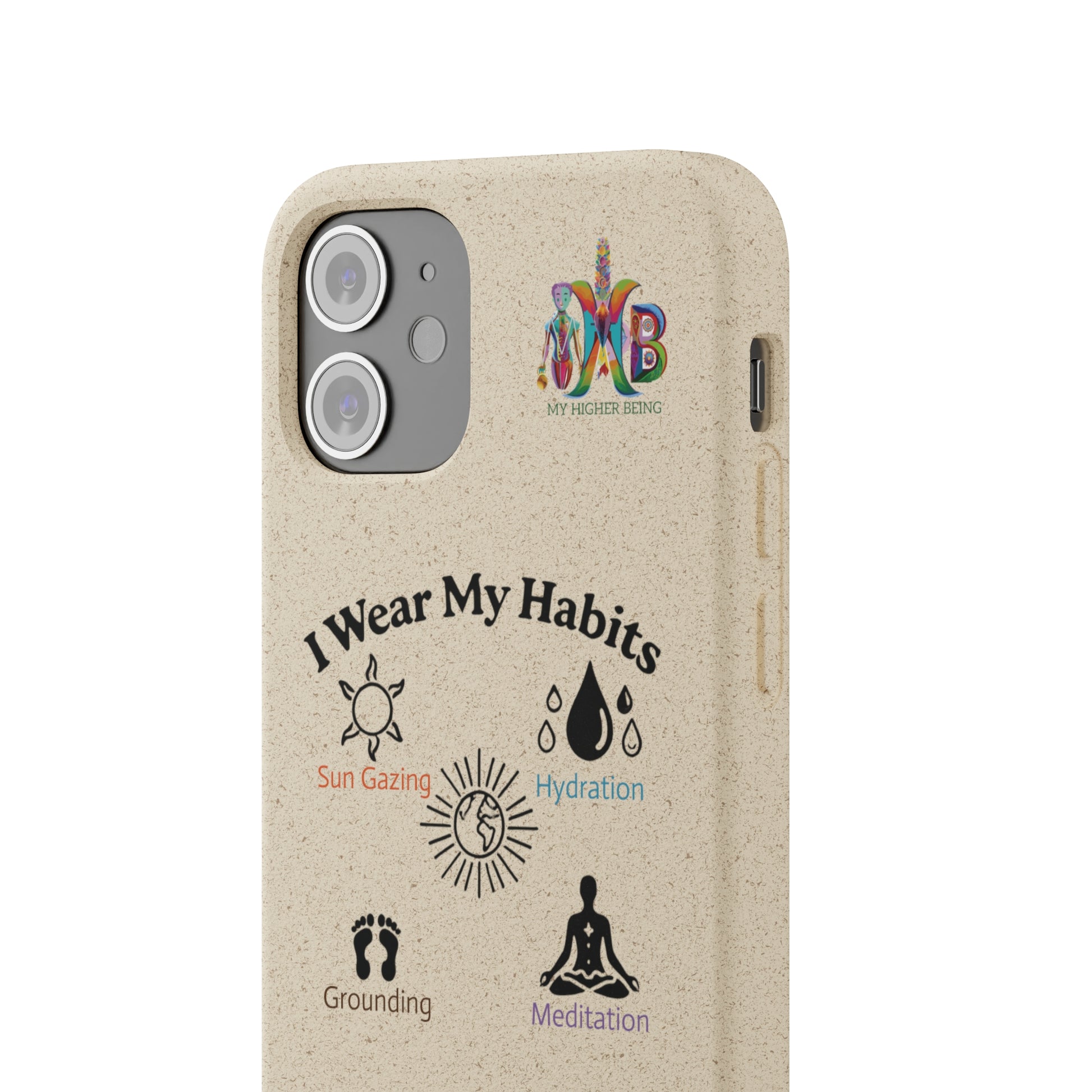 'I Wear My Habits'_Plastic Free Biodegradable Phone Case (MHB Edition) - My Higher Being