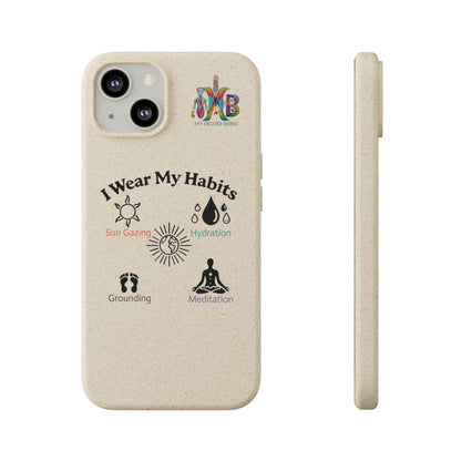 'I Wear My Habits'_Plastic Free Biodegradable Phone Case (MHB Edition) - My Higher Being