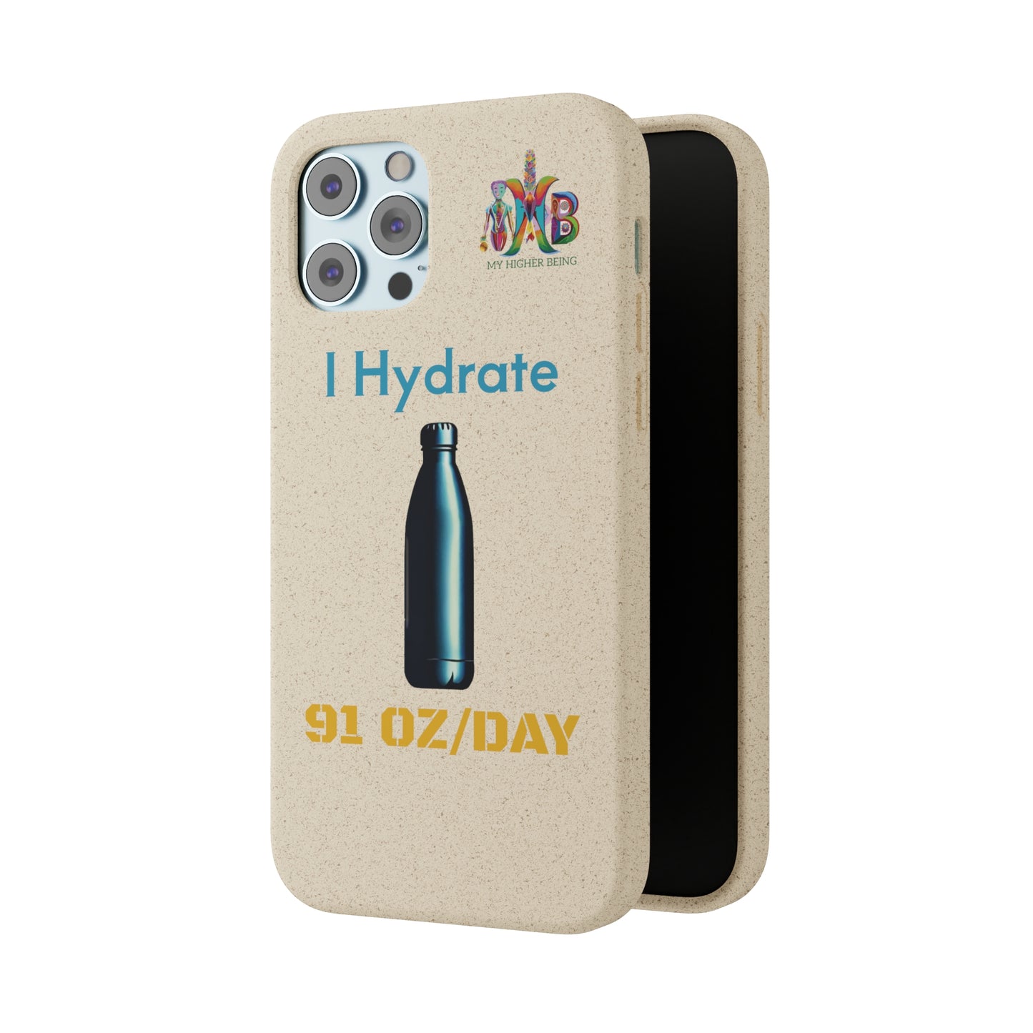 'I Hydrate 91 OZ/DAY'_Plastic Free Biodegradable Phone Case (MHB Edition) - My Higher Being