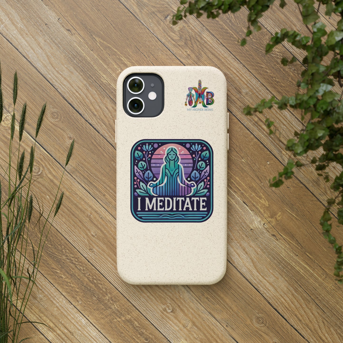 'I Meditate'_Plastic Free Biodegradable Phone Case (MHB Edition) - My Higher Being