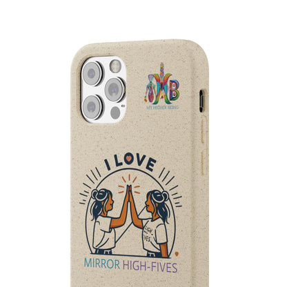 I Love Mirror High-Fives — Plastic Free Biodegradable Phone Case — MHB Edition