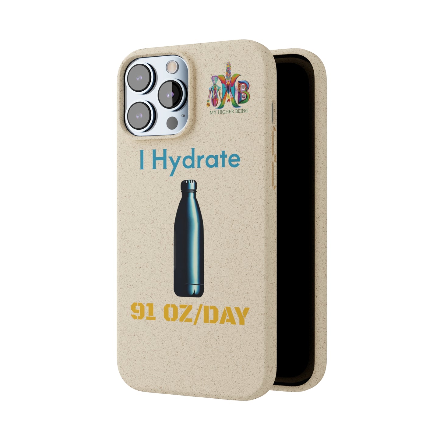 'I Hydrate 91 OZ/DAY'_Plastic Free Biodegradable Phone Case (MHB Edition) - My Higher Being