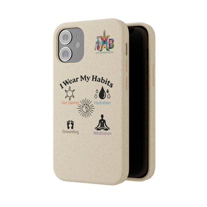 'I Wear My Habits'_Plastic Free Biodegradable Phone Case (MHB Edition) - My Higher Being