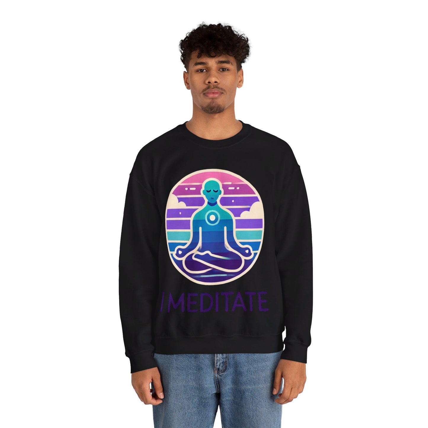 I Meditate Man's Sweatshirt - My Higher Being