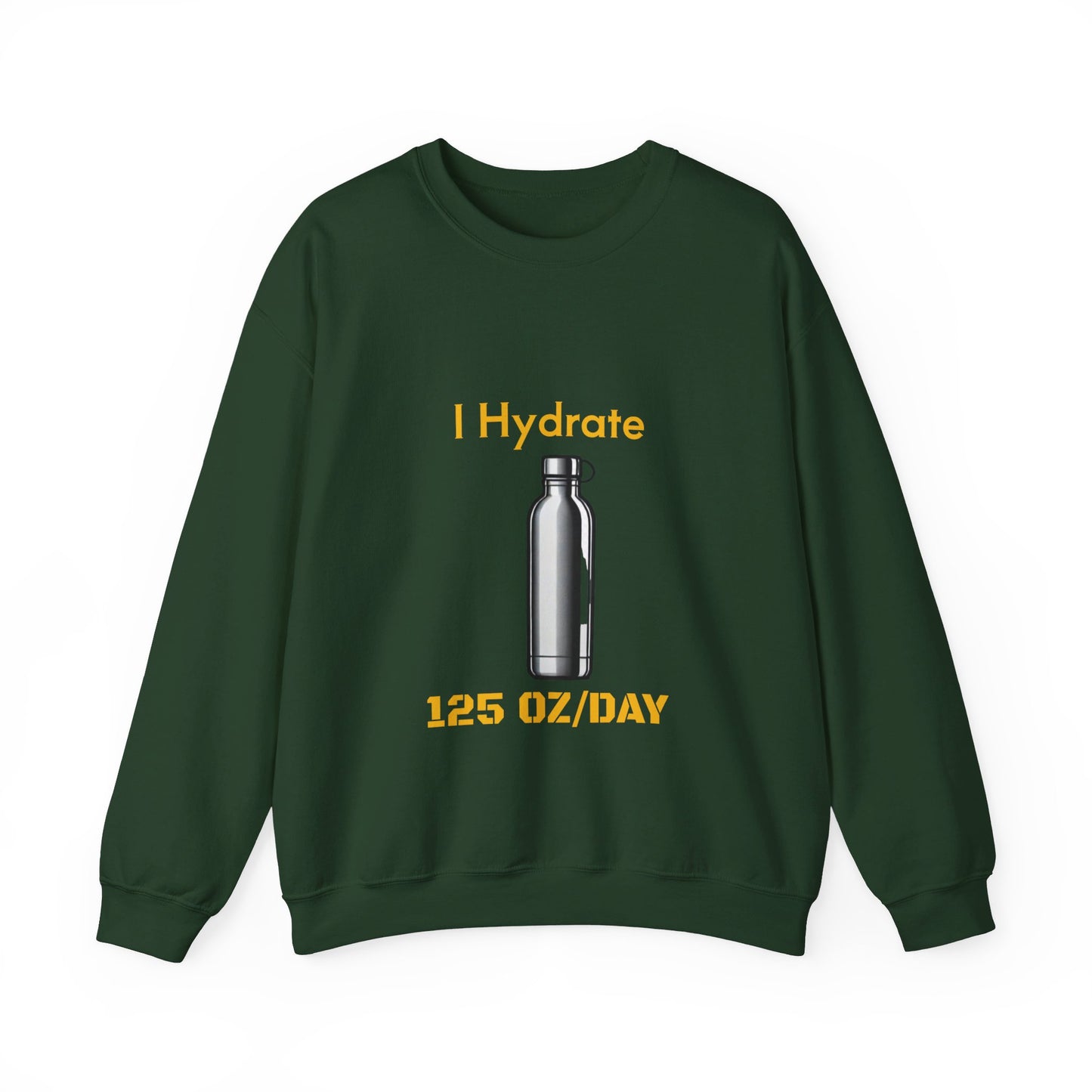 I Hydrate Man's Sweatshirt_125 oz/day - My Higher Being