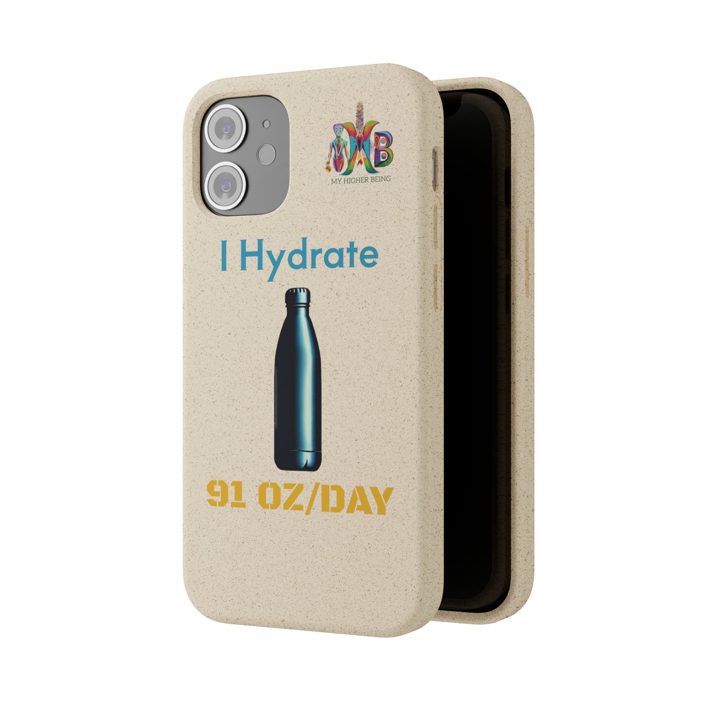 'I Hydrate 91 OZ/DAY'_Plastic Free Biodegradable Phone Case (MHB Edition) - My Higher Being