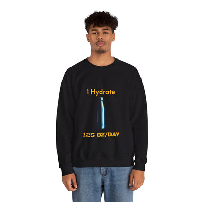 I Hydrate Man's Sweatshirt_125 oz/day - My Higher Being