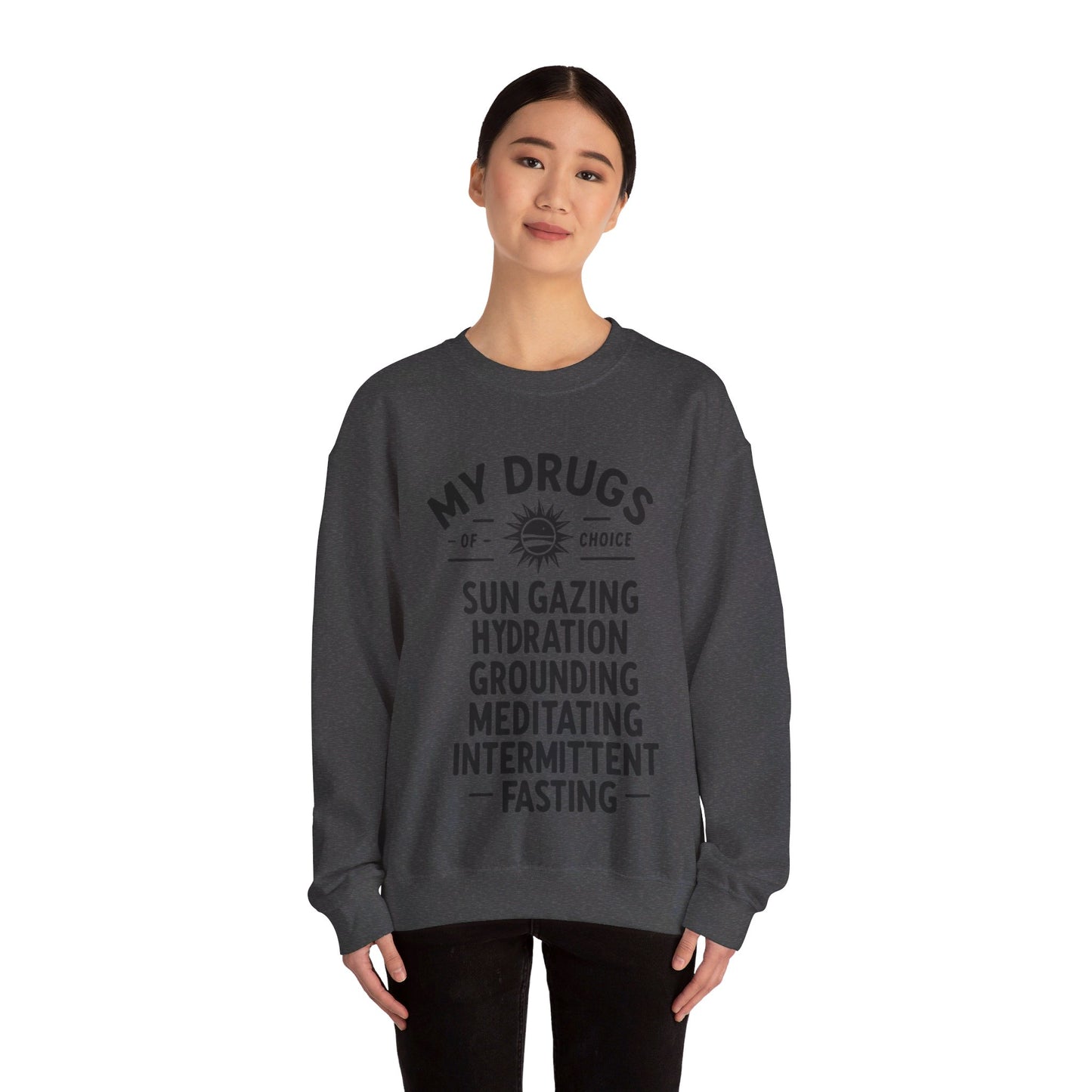 My Drugs of Choice Sweatshirt - My Higher Being