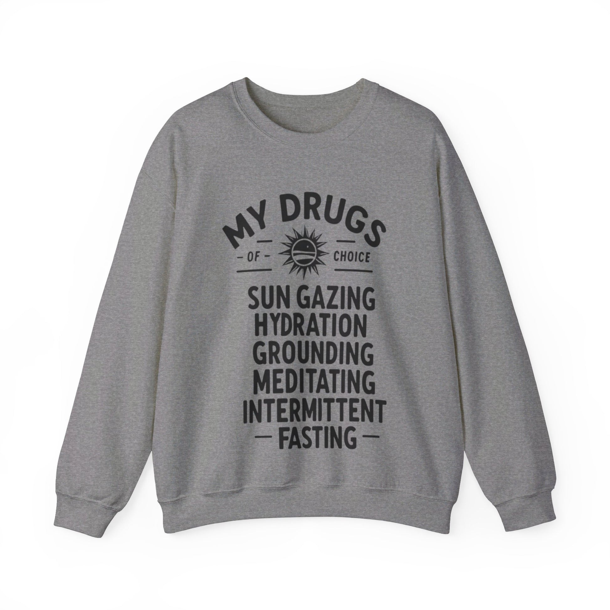 My Drugs of Choice Sweatshirt - My Higher Being