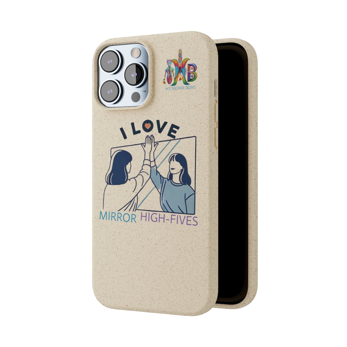 'I Love Mirror High - Fives'_Plastic Free Biodegradable Phone Case (MHB Edition) - My Higher Being