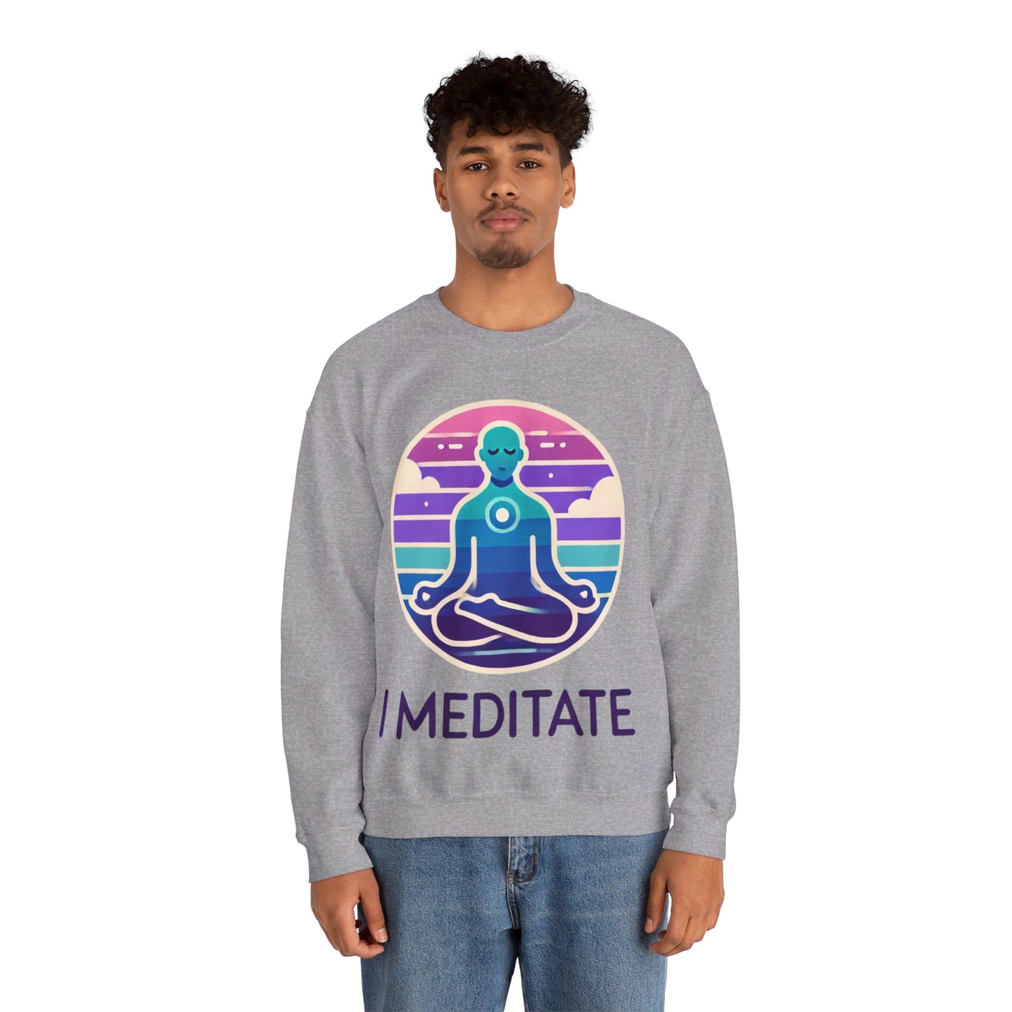 I Meditate Man's Sweatshirt - My Higher Being