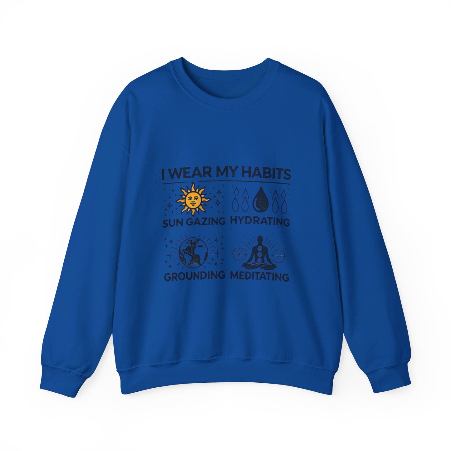 I Wear My Habits Sweatshirt - My Higher Being