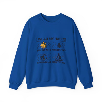 I Wear My Habits Sweatshirt - My Higher Being