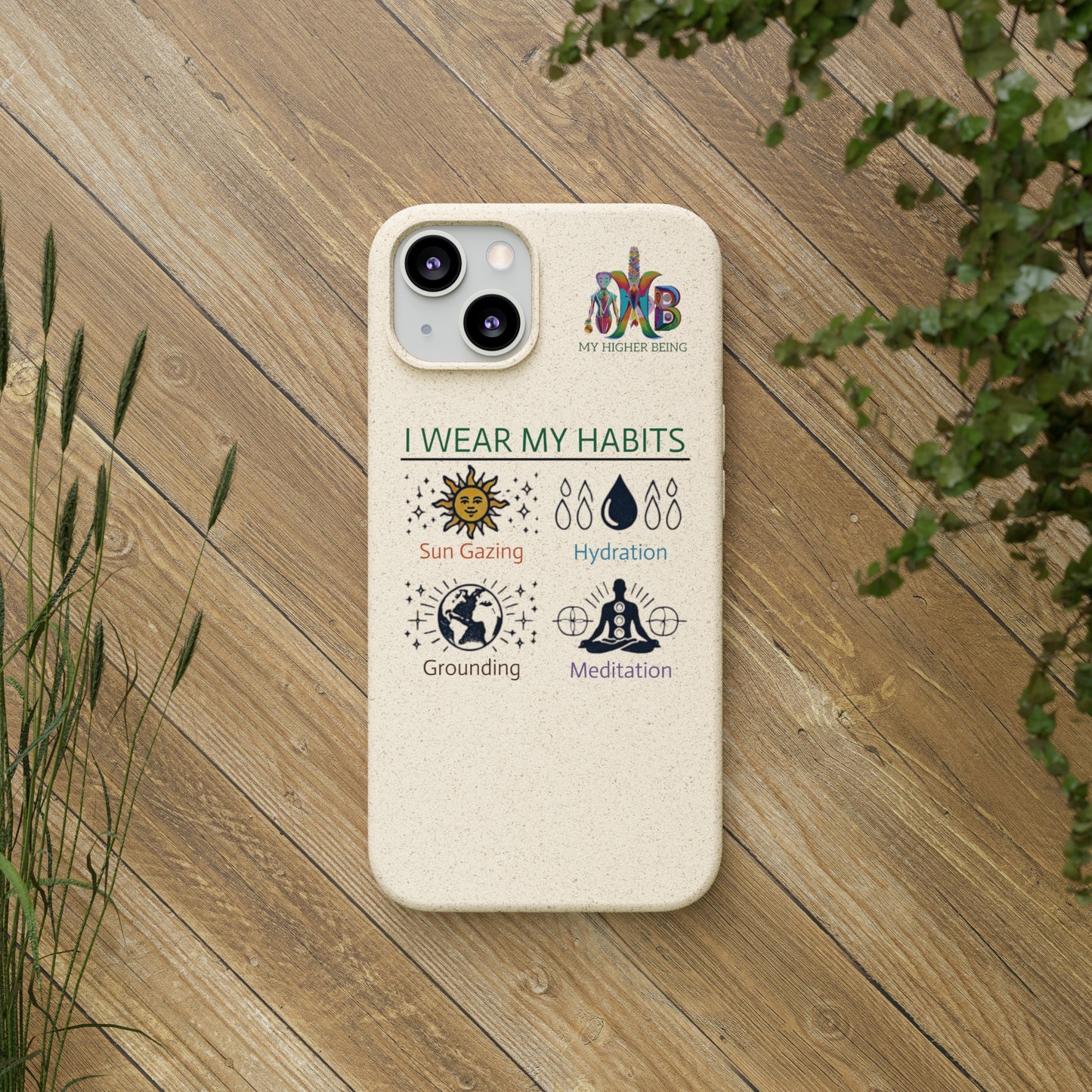 I Wear My Habits — Plastic Free Biodegradable Phone Case — MHB Edition