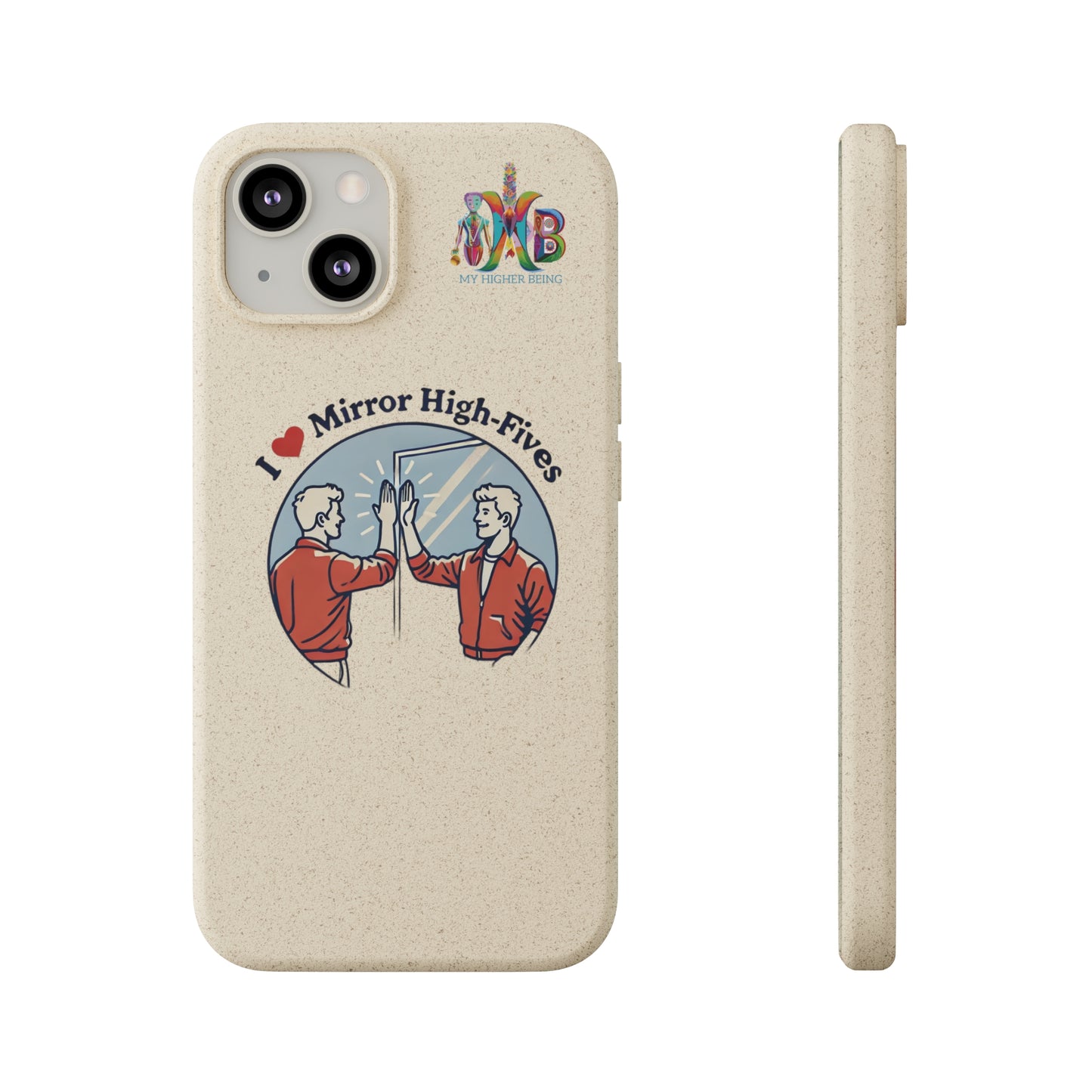 'I Love Mirror High - Fives'_Plastic Free Biodegradable Phone Case (MHB Edition) - My Higher Being