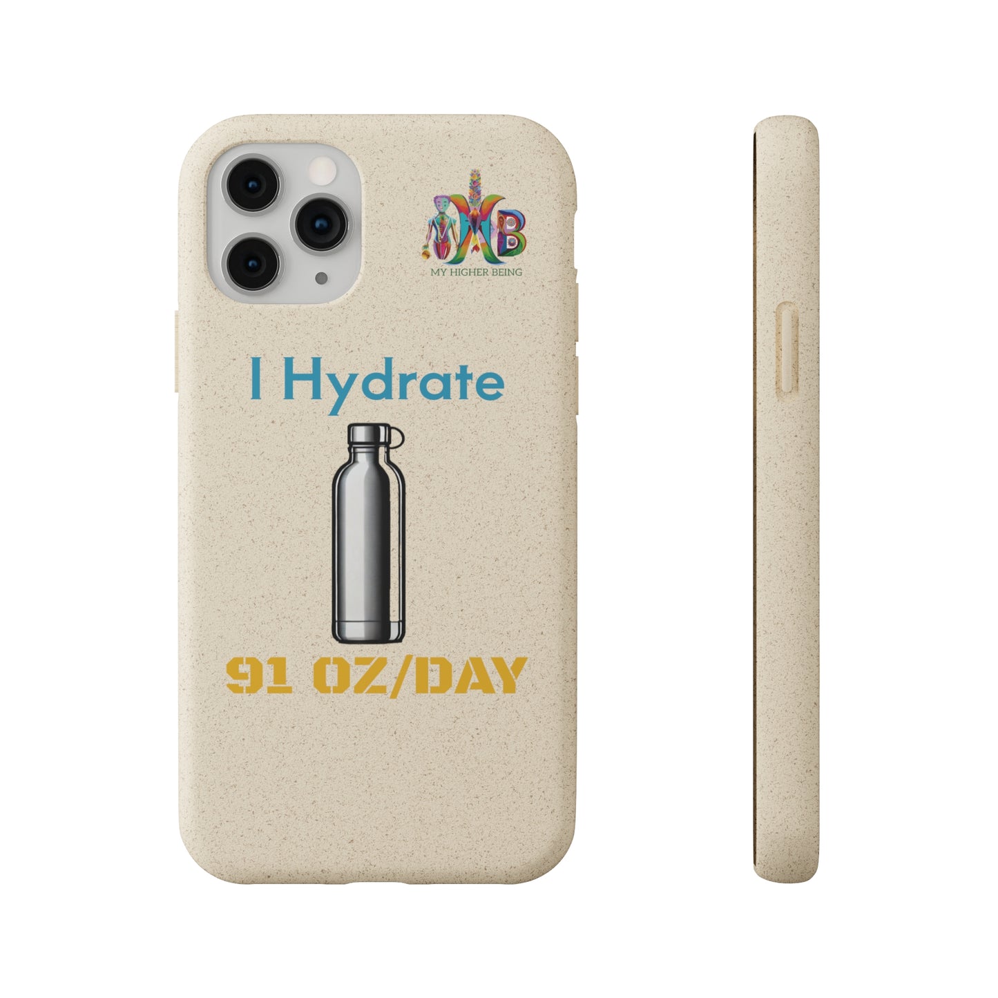 'I Hydrate 91 OZ/DAY'_Plastic Free Biodegradable Phone Case (MHB Edition) - My Higher Being