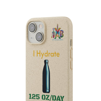 'I Hydrate 125 OZ/DAY'_Plastic Free Biodegradable Phone Case (MHB Edition) - My Higher Being