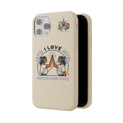 I Love Mirror High-Fives — Plastic Free Biodegradable Phone Case — MHB Edition