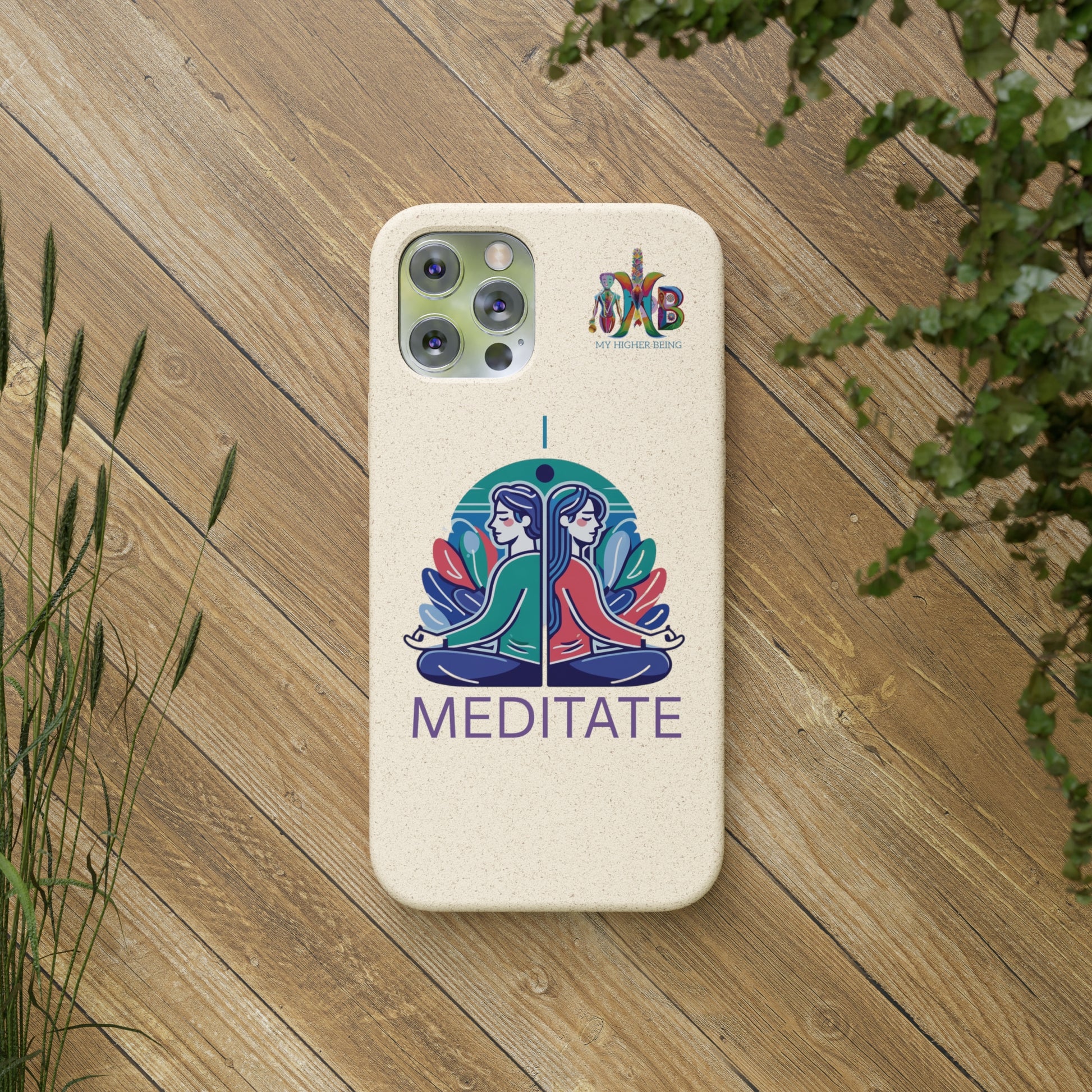 'I Meditate'_Plastic Free Biodegradable Phone Case (MHB Edition) - My Higher Being