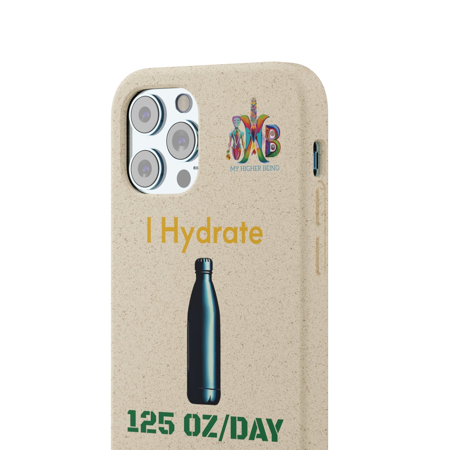 'I Hydrate 125 OZ/DAY'_Plastic Free Biodegradable Phone Case (MHB Edition) - My Higher Being