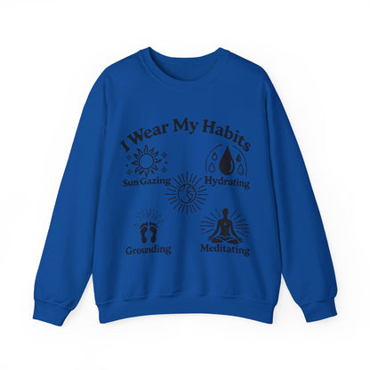 I Wear My Habits Sweatshirt - My Higher Being