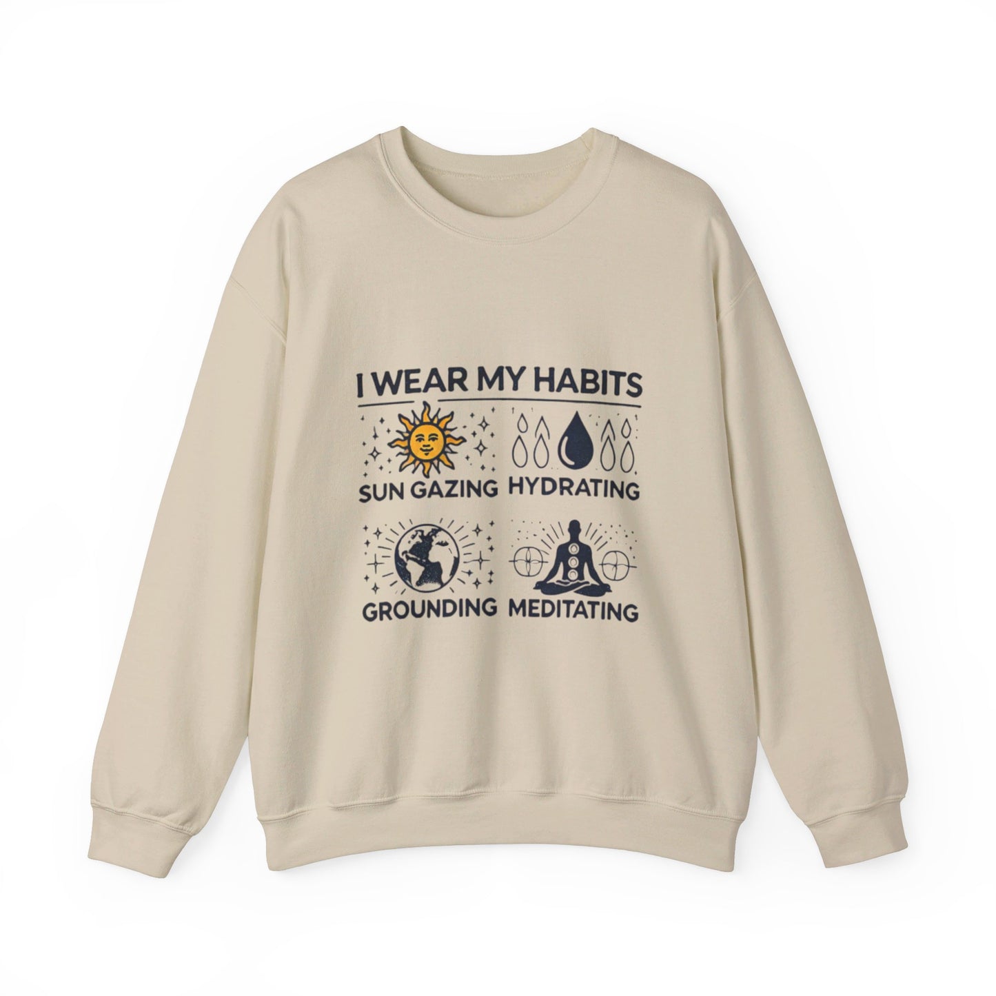 I Wear My Habits Sweatshirt - My Higher Being